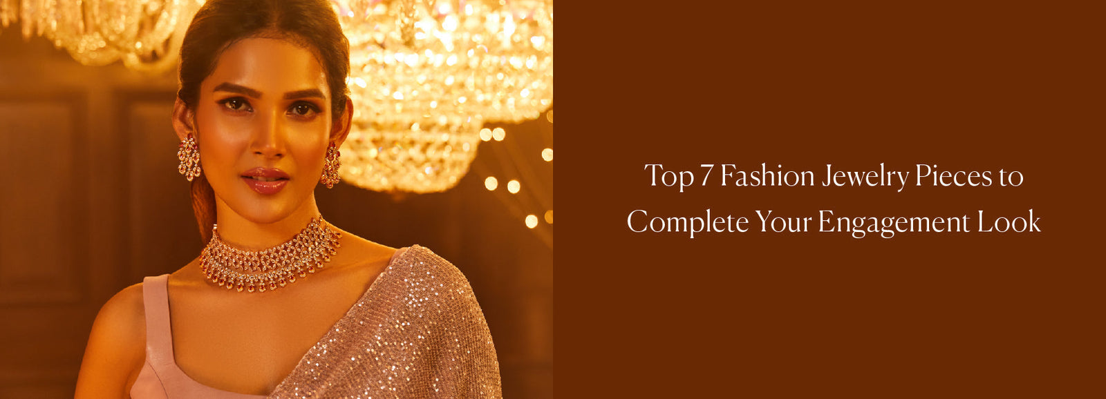 Top 7 Fashion Jewelry Pieces to Complete Your Engagement Look