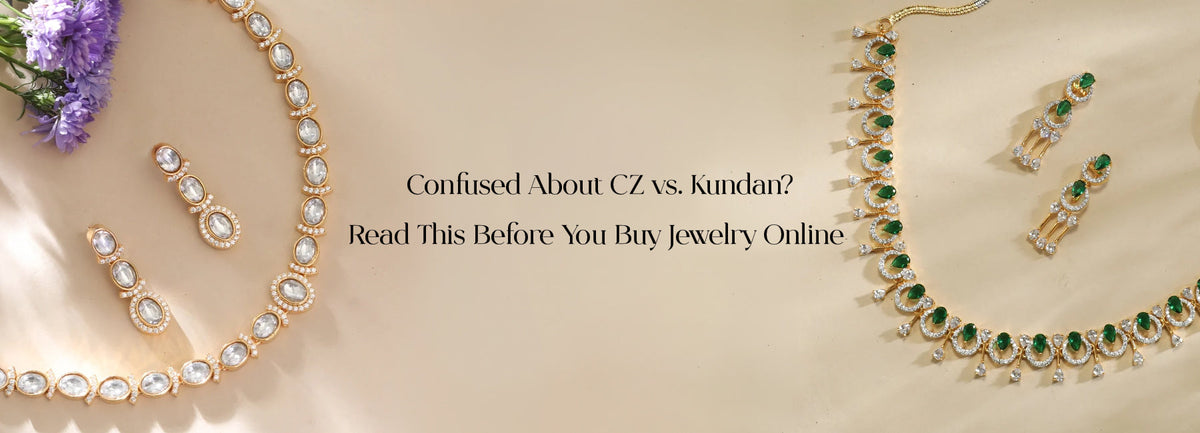 Confused About CZ vs. Kundan? Read This Before You Buy Jewelry Online