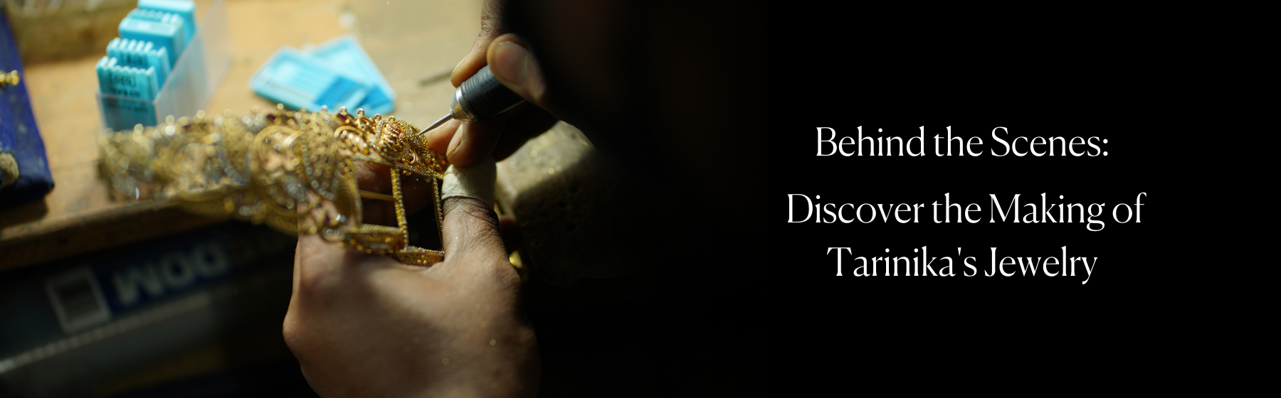 Behind the Scenes: Discovering the Making of Tarinika's Jewelry